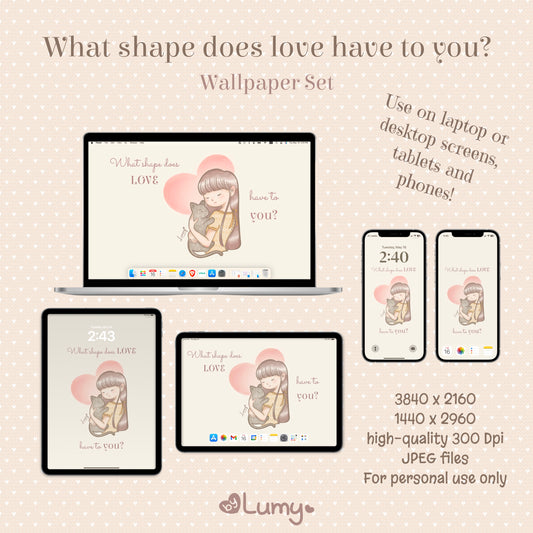 What shape does love have to you? DIGITAL WALLPAPER SET